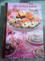Alla sorters kakor : fr&aring;n sm&aring;kakor till kondisfint