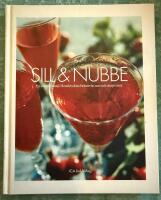 Sill & nubbe : en svensk ritual : hemkryddat br&auml;nnvin, mat och snapsvisor