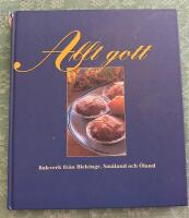 Allt gott : bakverk fr&aring;n Blekinge, Sm&aring;land och &Ouml;land