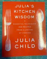 Julia&acute;s kitchen wisdom : essential techniques and recipes from a lifetime of cooking