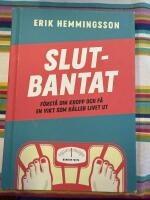 Slutbantat : f&ouml;rst&aring; din kropp och f&aring; en vikt som h&aring;ller livet ut