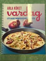 Arla k&ouml;ket vardag : l&auml;ttlagade favoriter p&aring; max 30 minuter