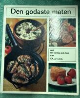 Den godaste maten : mat f&ouml;r vardag och fest fr&aring;n Ica provk&ouml;k