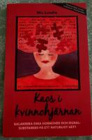 Kaos i Kvinnohj&auml;rnan : Balansera dina hormoner och signalsubstanser p&aring; ett naturligt s&auml;tt