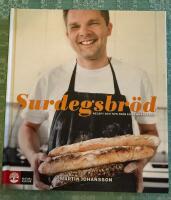 Surdegsbr&ouml;d : recept och tips fr&aring;n en hemmabagare