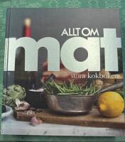 Allt om mat : Stora kokboken