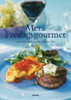 Mera fredaggsgourmet, 140 nya recept ur Allt om Mat