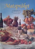 Matspr&aring;ket : en l&auml;ttsm&auml;lt bok om ord och uttryck i matens v&auml;rld