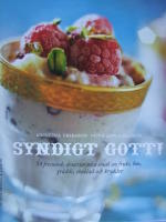 Syndigt gott! : 54 frestande desserter med smak av frukt, b&auml;r, gr&auml;dde, choklad och kryddor