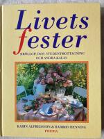 Livets fester : br&ouml;llop, dop, studentmottagning och andra kalas