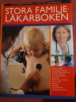 Stora familjel&auml;karboken - den kompletta moderna medicinska uppslagsboken