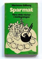 Sparmat : v&aring;ra vilda v&auml;xter i matlagningen