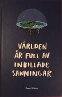 V&auml;rlden &auml;r full av inbillade sanningar