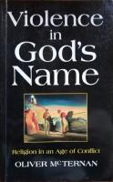 Violence in God's name : religion in an age of conflict