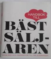 Handbok till B&auml;sts&auml;ljaren : goda r&aring;d och inspiration till s&auml;ljledningen