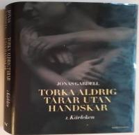 Torka aldrig t&aring;rar utan handskar. 1, K&auml;rleken