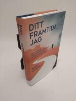 Ditt framtida jag : hur ny teknik revolutionerar m&auml;nniskan och g&ouml;r oss starkare, smartare och v&auml;nligare