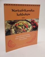Nordafrikanska kokboken. Exotiska delikatesser fr&aring;n Marocko, Tunisen och