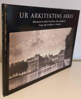 Ur arkitektens arkiv = D&eacute;couverte dans l'archive d'un architecte = From the architect's archive