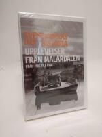 Svenskarnas egen historia upplevelser fr&aring;n M&auml;lardalen fr&aring;n1906 till idag