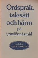 Ordspr&aring;k, tales&auml;tt och h&auml;rm p&aring; ytterl&auml;nn&auml;sm&aring;l.