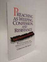 Preaching as weeping, confession, and resistance : radical responses to radical evil