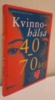 Kvinnoh&auml;lsa 40-70 &aring;r : ny medicinsk kunskap om h&auml;lsa, hormoner, vikt, motion, hj&auml;rta, cancerrisk, bensk&ouml;rhet, psyke och hud f&ouml;r kvinnor mitt i livet