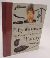 Fifty weapons that changed the course of history