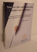 Talet om det m&aring;ngkulturella i skolan och samh&auml;llet : en analys av diskurser om det m&aring;ngkulturella inom utbildning och politik &aring;ren 1973-2006