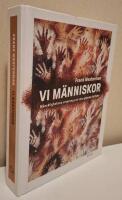 Vi m&auml;nniskor : m&auml;nsklighetens ursprung och v&aring;ra gl&ouml;mda f&ouml;rf&auml;der