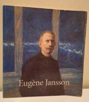 Eug&egrave;ne Jansson : 1862-1915 : Liljevalchs konsthall 17 januari-15 mars 1998