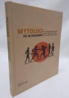 Mytologi p&aring; 30 sekunder : den viktigaste klassiska myterna, gudarna, hj&auml;ltarna och monstren, var och en f&ouml;rklarad p&aring; en halv minut