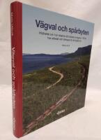 V&auml;gval och sp&aring;rbyten : historien om hur rallarna och deras arvtagare i 100 &aring;r har arbetat och k&auml;mpat f&ouml;r ett b&auml;ttre liv