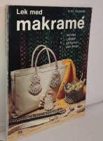 Lek med makram&eacute; : hemma, i skolan, p&aring; kursen, som terapi