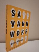 S&aring; vann woke : den elitistiska r&ouml;relsen som hotar demokrati, tolerans och sunt f&ouml;rnuft