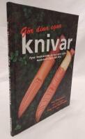 G&ouml;r dina egna knivar : fyra bruksknivar du kan g&ouml;ra sj&auml;lv, beskrivet i text och bild