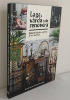 Laga, v&aring;rda och renovera : ta hand om dina fynd och &auml;rvda favoriter