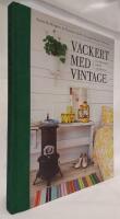 Vackert med vintage : inspiration, id&eacute;er, inredning