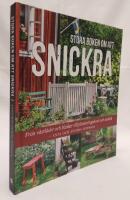 Stora boken om att snickra : Fr&aring;n v&auml;xtl&aring;dor och b&auml;nkar till planteringsbord och utek&ouml;k