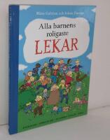 Alla barnens roligaste lekar : utelekar, innelekar, klassiska lekar, saga