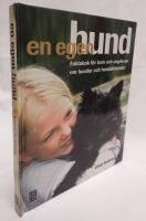 En egen hund : faktabok f&ouml;r barn och ungdomar om hundar och hundaktiviteter