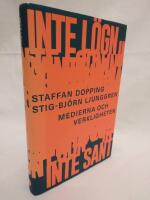 Inte l&ouml;gn, inte sant : medierna och verkligheten