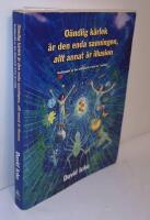 O&auml;ndlig k&auml;rlek &auml;r den enda sanningen, allt annat &auml;r illusion