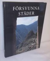 F&ouml;rsvunna st&auml;der : 50 stora arkeologiska uppt&auml;ckter
