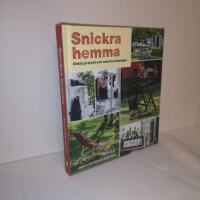 Snickra hemma : enkla projekt och smarta l&ouml;sningar