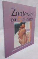 Zonterapi p&aring; 5 minuter - enkla massagetekniker p&aring; h&auml;nder och f&ouml;tter