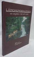 L&aring;nghundraleden - en seglats i tid och rum : 50 bidrag om den gamla vattenleden fr&aring;n Tr&auml;lhavet till Uppsala genom &aring;rtusendena