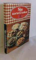 Sju sorters kakor - 325 recept p&aring; vetebr&ouml;d, mjuka kakor, sm&aring;kakor, t&aring;rtor och bakelser