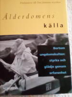 &Aring;lderdomens k&auml;lla. Bortom ungdomskulten: styrka och gl&auml;dje genom erfarenhet