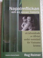 Napalmflickan och en annan historia. Ett &aring;rhundrade av tillv&auml;xt under motst&aring;nd f&ouml;r Vietnams kristna